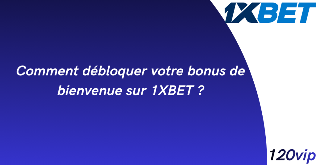 Comment faire une inscription sur 1xbet Afrique ? 5 Comment débloquer votre bonus de bienvenue sur 1XBET
